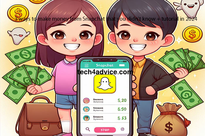 3 ways to make money from Snapchat that you didn't know + tutorial in 2024