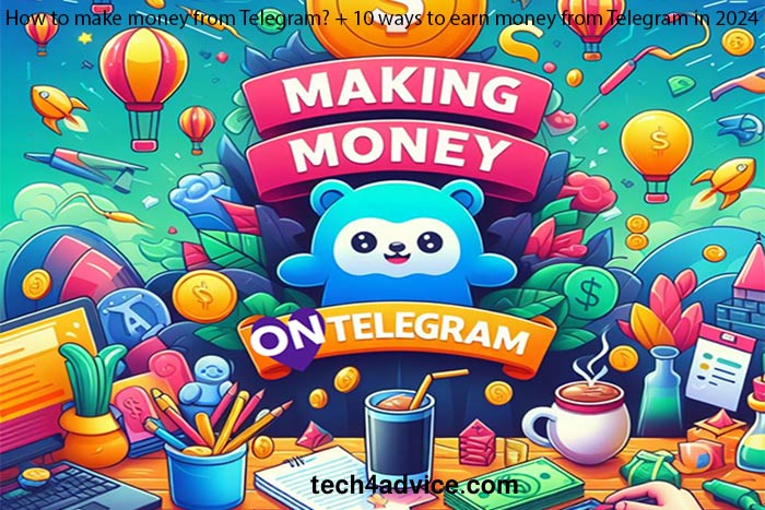 How to make money from Telegram? + 10 ways to earn money from Telegram in 2024