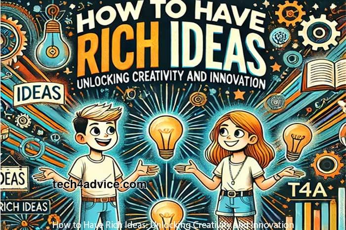 How to Have Rich Ideas: Unlocking Creativity and Innovation